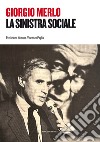 La Sinistra sociale libro di Merlo Giorgio