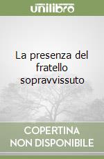 La presenza del fratello sopravvissuto libro