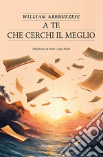 A te che cerchi il meglio libro