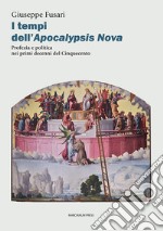 I tempi dell'Apocalypsis nova. Profezia e politica nei primi decenni del Cinquecento libro