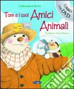 Tom e i suoi amici animali. Con DVD libro