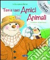 Tom e i suoi amici animali. Con DVD libro