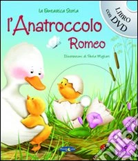 L'anatroccolo Romeo. Con DVD