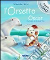 L'orsetto Oscar. Con DVD libro