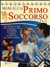 Manuale di primo soccorso. Ediz. a colori libro