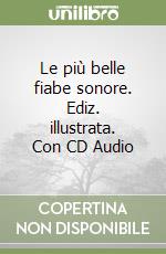 Le più belle fiabe sonore. Ediz. illustrata. Con CD Audio libro