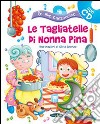 Le tagliatelle di nonna Pina. Con CD Audio libro