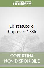 Lo statuto di Caprese. 1386 libro