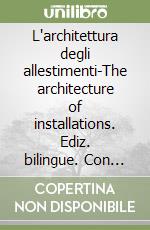 L'architettura degli allestimenti-The architecture of installations. Ediz. bilingue. Con CD-ROM