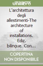 L'architettura degli allestimenti-The architecture of installations. Ediz. bilingue. Con CD-ROM libro