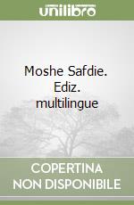 Moshe Safdie. Ediz. multilingue