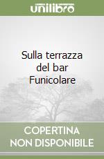 Sulla terrazza del bar Funicolare libro