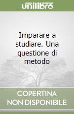 Imparare a studiare. Una questione di metodo libro