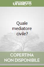 Quale mediatore civile? libro