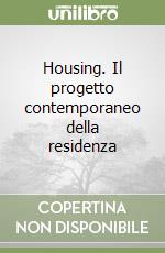 Housing. Il progetto contemporaneo della residenza