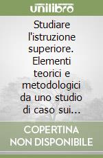 Studiare l'istruzione superiore. Elementi teorici e metodologici da uno studio di caso sui dottorati in tre paesi europei