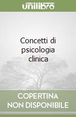 Concetti di psicologia clinica libro