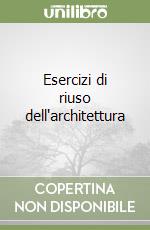 Esercizi di riuso dell'architettura libro