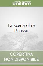 La scena oltre Picasso libro