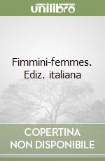 Fimmini-femmes. Ediz. italiana libro