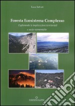 Foresta ecosistema complesso. Esplorando le implicazioni territoriali e socio-economiche libro