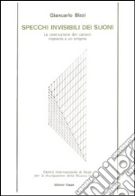 Specchi invisibili dei suoni. La costruzione dei canoni: risposta a un'enigma libro