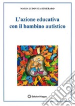 L'azione educativa con il bambino autistico