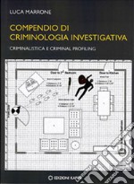 Compendio di criminologia investigativa. Criminalistica e criminal profiling libro