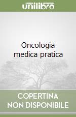 Oncologia medica pratica libro