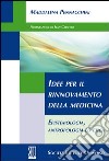 Idee per il rinnovamento della medicina. Epistemologia, antropologia ed etica libro di Pennacchini Maddalena