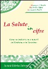 La salute in cifre. Come orientarsi con i numeri in medicina e in geriatria libro