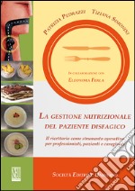 La gestione nutrizionale del paziente disfagico. Il ricettario come strumento operativo per professionisti, pazienti e caregivers