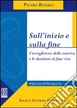 Sull'inizio e sulla fine. L'accoglienza della nascita e le decisioni di fine vita