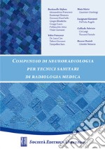 Compendio di neuroradiologia. Per tecnici sanitari di radiologia medica libro