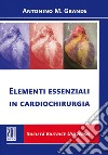 Elementi essenziali in cardiochirurgia libro di Grande Antonino Massimiliano