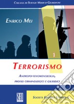 Terrorismo. Antropo-fenomenologia, profili criminologici e giuridici libro