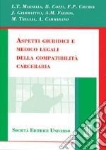 Aspetti giuridici e medico-legali della compatibilità carceraria libro