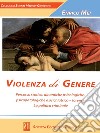 Violenza di genere. Percorso storico, dinamiche psicologiche, psicopatologiche e psichiatrico-forensi. La politica criminale libro