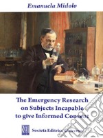 The Emergency Research on Subjects Incapable to give Informed Consent