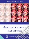 Anatomia clinica del cuore libro di Grande Antonino Massimiliano