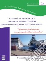 Attività di vigilanza e prevenzione degli USMAF (Uffici di sanità marittima, aerea e di frontiera). Vigilanza sui flussi migratori, emergenze pandemiche e radionucleari libro