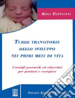 Turbe transitorie dello sviluppo nei primi mesi di vita. Consigli posturali ed educativi per genitori e caregiver libro