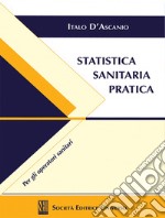 Statistica sanitaria pratica. Per gli operatori sanitari libro