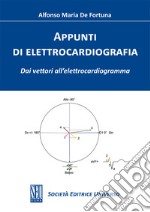 Appunti di elettrocardiografia. Dai vettori all'elettrocardiogramma libro