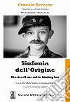 Sinfonia dell'origine. Storia di un mito biologico libro