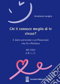 Chi ti conosce meglio di te stesso? Il diario personale e professionale che fa riflettere libro