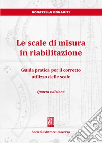 Le scale di misura in riabilitazione. Guida pratica per il corretto utilizzo delle scale libro