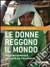 Le Donne reggono il mondo. Intuizioni femminili per cambiare l'economia libro