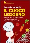 Il Cuoco leggero. Manuale per un cibo ecologico e solidale quotidiano: oltre 100 ricette veg-italiane libro di Correggia Marinella