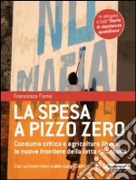 La spesa a pizzo zero. Consumo critico e agricoltura libera. Le nuove frontiere della lotta alla mafia. Con DVD